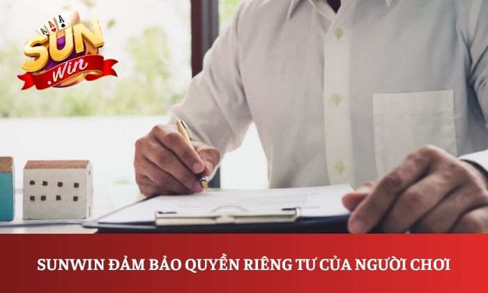 Sunwin đảm bảo quyền riêng tư của người chơi