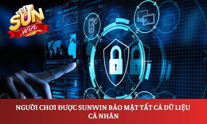 Người chơi được Sunwin bảo mật tất cả dữ liệu cá nhân