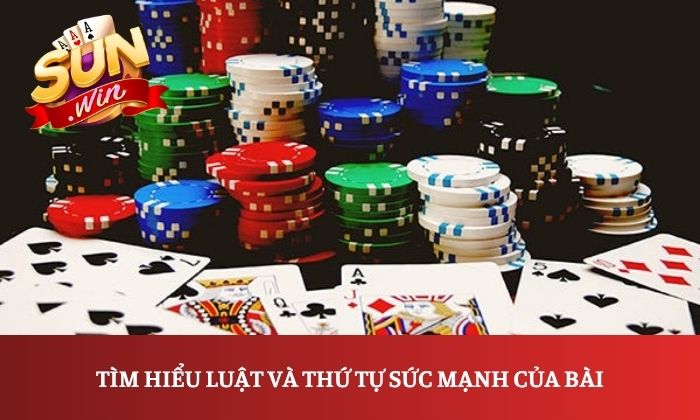 Xì tố Sunwin: Những điểm nổi bật người mới nên biết 3 Tìm hiểu luật và thứ tự sức mạnh của bài